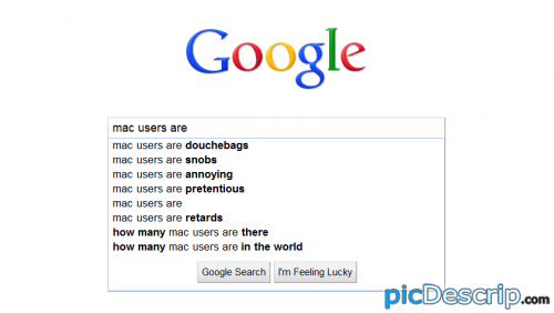 picDescrip.com - Technology - Google auto complete. Even it knows Mac users are douchebags.